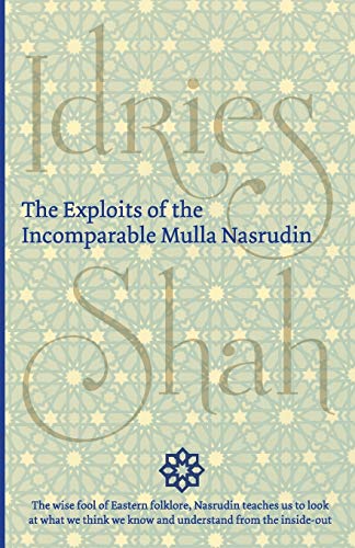 The Exploits of the Incomparable Mulla Nasrudin The Exploits of the Incomparable Mulla Nasrudin von Isf Publishing