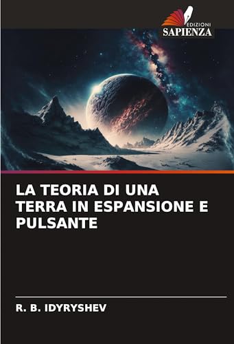 LA TEORIA DI UNA TERRA IN ESPANSIONE E PULSANTE: DE von Edizioni Sapienza