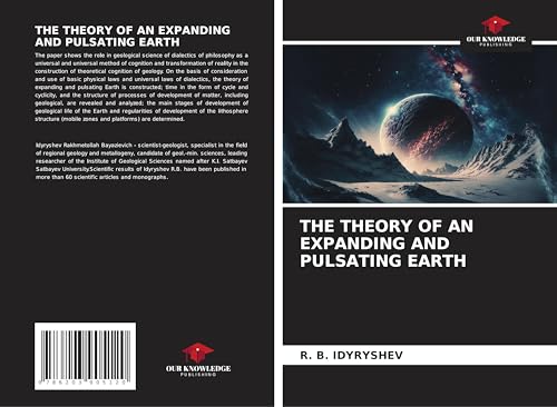 THE THEORY OF AN EXPANDING AND PULSATING EARTH: DE von Our Knowledge Publishing