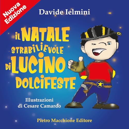 Il Natale strabilievole di Lucino Dolcifeste Il Natale strabilievole di Lucino Dolcifeste von Macchione Editore