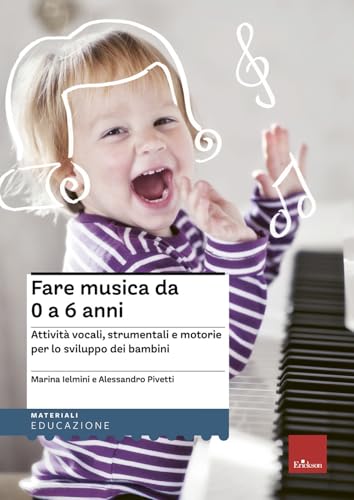 Fare musica da 0 a 6 anni. Attività vocali, strumentali e motorie per lo sviluppo dei bambini. Con CD Audio (Materiali per l'educazione) von Erickson