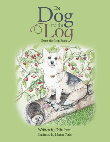 The Dog and the Log: Emma the Corgi Books