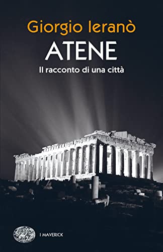 Atene. Il racconto di una città (Piccola biblioteca Einaudi. Big)