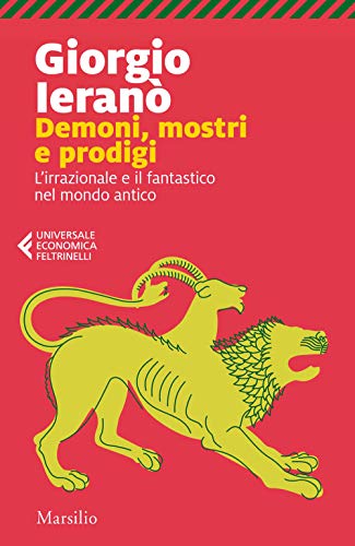 Demoni, mostri e prodigi. L'irrazionale e il fantastico nel mondo antico (Universale economica Feltrinelli) von MARSILIO