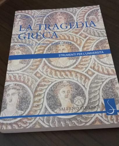 La tragedia greca. Origini, storia e rinascita (Strumenti per l'università)