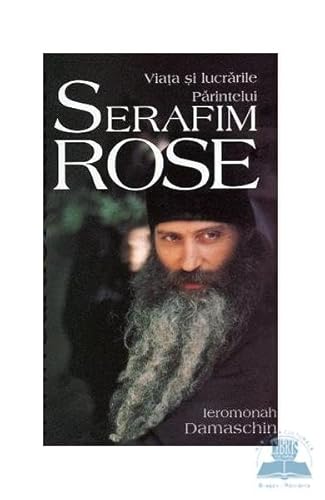 Viata Si Lucrarile Parintelui Serafim Rose