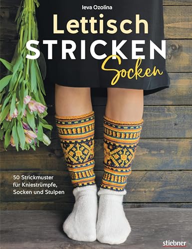 Lettisch stricken: Socken. 50 Strickmuster für Kniestrümpfe, Socken und Stulpen. Einfache Strickanleitungen für Anfänger & Fortgeschrittene: ... für viele Varianten, Farben & Motive Lettisch stricken: Socken. 50 Strickmuster für Kniestrümpfe, Socken und Stulpen. Einfache Strickanleitungen für Anfänger & Fortgeschrittene: ... für viele Varianten, Farben & Motive