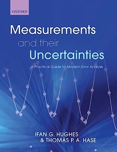 Measurements And Their Uncertainties: A practical guide to modern error analysis von Oxford University Press