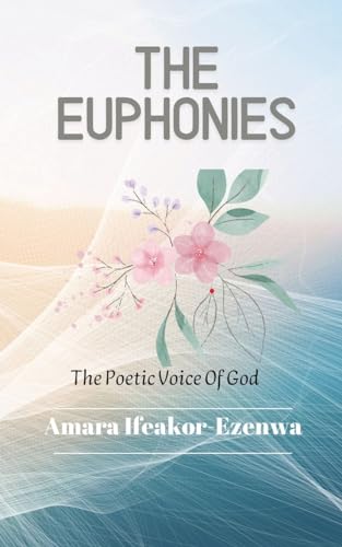 THE EUPHONIES: The Poetic Voice Of God von AFNIL
