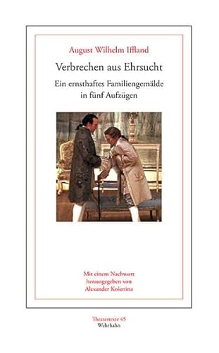 Verbrechen aus Ehrsucht: Ein ernsthaftes Familiengemälde in fünf Aufzügen (Theatertexte)