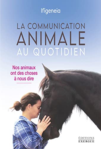 La communication animale au quotidien - Nos animaux ont des choses à nous dire von EXERGUE