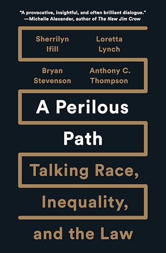 Perilous Path: Talking Race, Inequality, and the Law von The New Press
