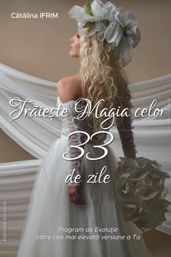 Trăiește Magia celor 33 de zile: Program de Evoluție către cea mai bună versiune a ta