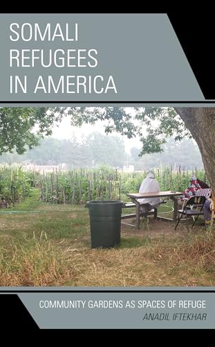 Somali Refugees in America: Community Gardens as Spaces of Refuge Somali Refugees in America: Community Gardens as Spaces of Refuge von Lexington Books/Fortress Academic
