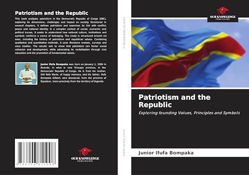 Patriotism and the Republic: Exploring founding Values, Principles and Symbols von Our Knowledge Publishing