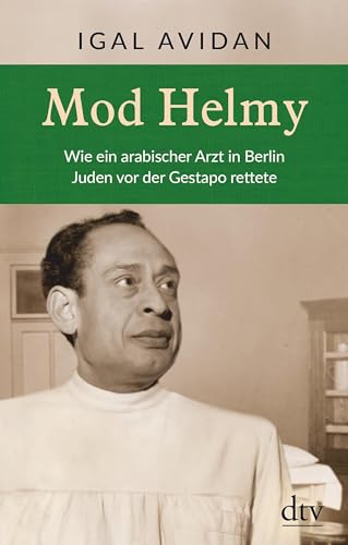 Mod Helmy: Wie ein arabischer Arzt in Berlin Juden vor der Gestapo rettete