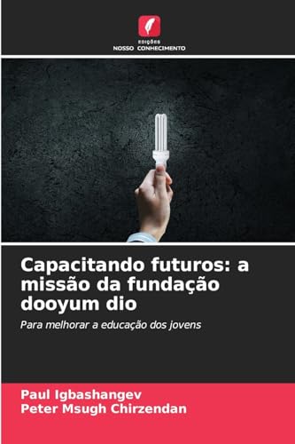 Capacitando futuros: a missão da fundação dooyum dio: Para melhorar a educação dos jovens von Edições Nosso Conhecimento