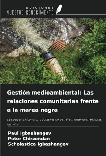 Gestión medioambiental: Las relaciones comunitarias frente a la marea negra: Los países africanos productores de petróleo: Nigeria en el punto de mira von Ediciones Nuestro Conocimiento