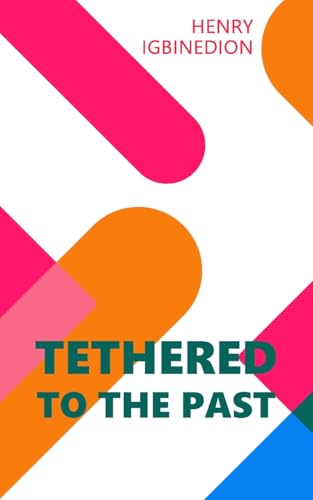 Tethered to the Past Tethered to the Past von New Generation Publishing