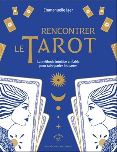 Rencontrer le tarot: La méthode intuitive et fiable pour faire parler les cartes von ANIMAE