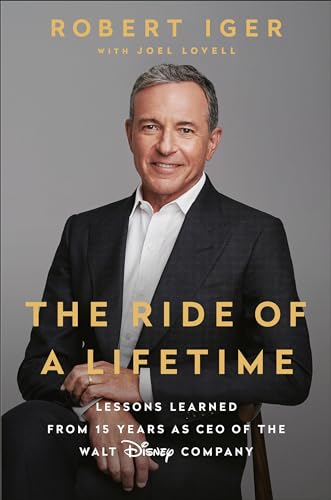 The Ride of a Lifetime: Lessons Learned from 15 Years as CEO of the Walt Disney Company von Random House