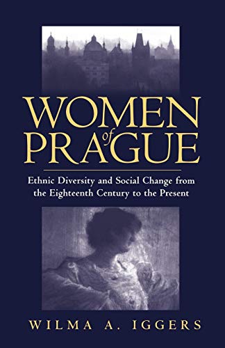 Women of Prague: Ethnic Diversity and Social Change from the Eighteenth Century to the Present von Berghahn Books