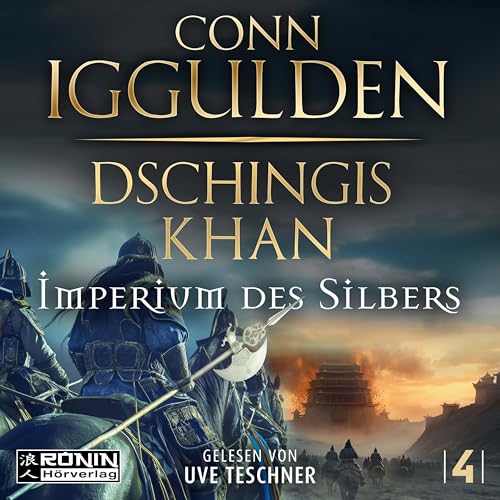 Dschingis Khan – Imperium des Silbers: Ein historischer Roman um Dschingis Khan von Conn Iggulden (Dschingis Khan Saga) von Ronin-Hörverlag, ein Imprint von Omondi GmbH