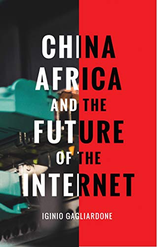 China, Africa, and the Future of the Internet: New Media, New Politics von Zed Books