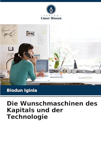 Die Wunschmaschinen des Kapitals und der Technologie von Verlag Unser Wissen