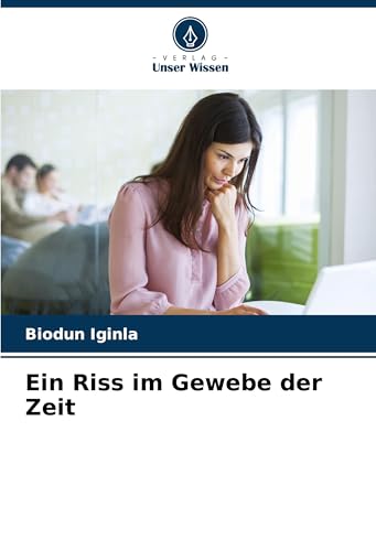 Ein Riss im Gewebe der Zeit Ein Riss im Gewebe der Zeit von Verlag Unser Wissen