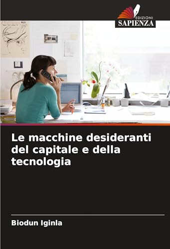 Le macchine desideranti del capitale e della tecnologia von Edizioni Sapienza