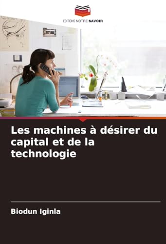 Les machines à désirer du capital et de la technologie von Editions Notre Savoir