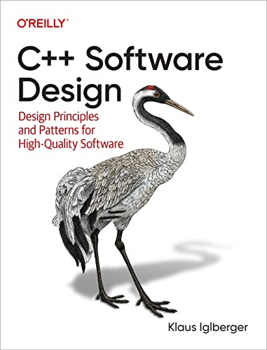 C++ Software Design: Design Principles and Patterns for High-Quality Software von O'Reilly Media, Inc.