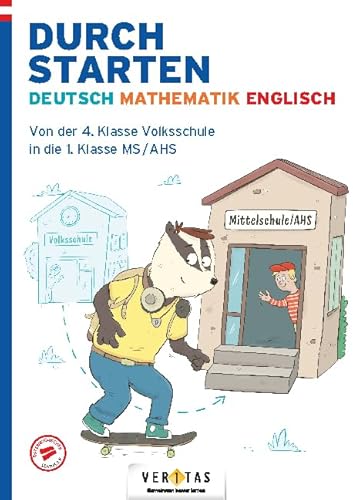 Durchstarten - Wechsel Volksschule in Mittelschule/AHS: Deutsch-Mathematik-Englisch - Von der 4. Klasse Volksschule in die 1.Klasse Mittelschule/AHS - Übungsbuch von Veritas Verlag