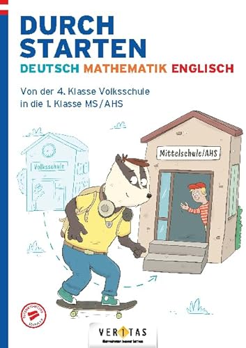 Durchstarten - Wechsel Volksschule in Mittelschule/AHS: Deutsch-Mathematik-Englisch - Von der 4. Klasse Volksschule in die 1.Klasse Mittelschule/AHS - Übungsbuch von Veritas