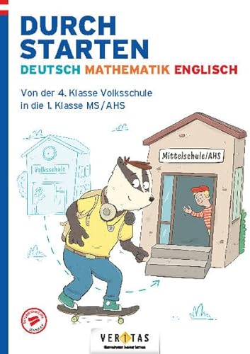 Durchstarten - Wechsel Volksschule in Mittelschule/AHS: Deutsch-Mathematik-Englisch - Von der 4. Klasse Volksschule in die 1.Klasse Mittelschule/AHS - Übungsbuch