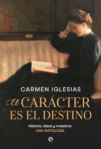 El carácter es el destino: Historia, ideas y maestros. Una antología von LA ESFERA DE LOS LIBROS, S.L.
