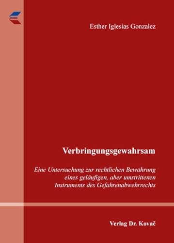 Verbringungsgewahrsam: Eine Untersuchung zur rechtlichen Bewährung eines geläufigen, aber umstrittenen Instruments des Gefahrenabwehrrechts (Studien zum Verwaltungsrecht)