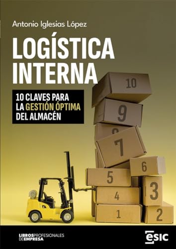 LOGÍSTICA INTERNA: 10 CLAVES PARA LA GESTIÓN ÓPTIMA DEL ALMACÉN (Libros profesionales de empresa) von ESIC Editorial