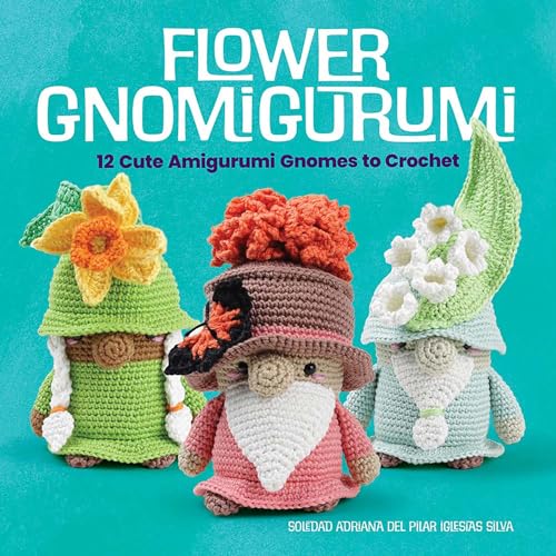 Flower Gnomigurumi: 12 Cute Amigurumi Gnomes to Crochet (Dover Crafts: Crochet) von Dover Publications Inc.