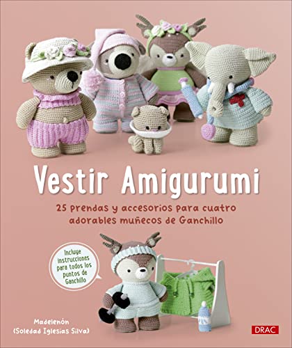 Vestir Amigurumi: 25 prendas y accesorios para cuatro adorables muñecos de Ganchillo von EDITORIAL BRUÑO