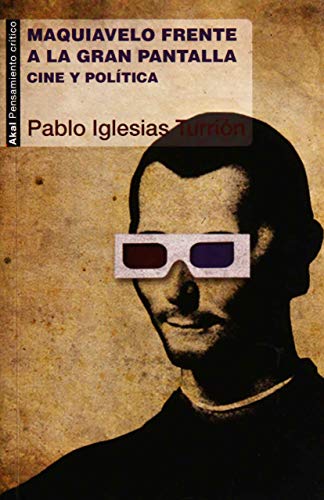 Maquiavelo frente a la gran pantalla : cine y política (Pensamiento crítico, Band 24) von Ediciones Akal, S.A.