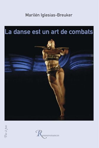LA DANSE EST UN ART DE COMBATS LA DANSE EST UN ART DE COMBATS von RESSOUVENANCES