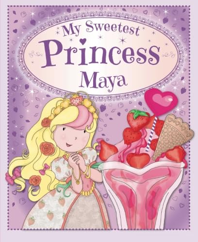 My Sweetest Princess Maya: My Sweetest Princess
