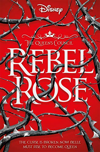 Disney Princess Beauty and the Beast: Rebel Rose (Queen's Council Vol.1)