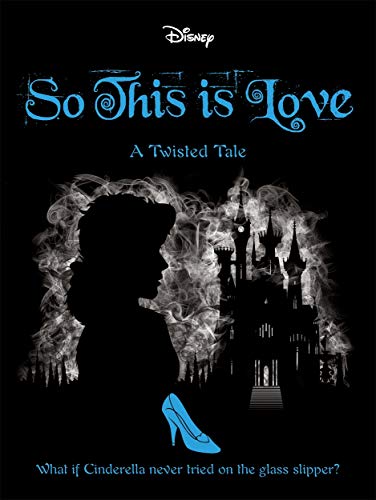Disney Princess Cinderella: So, This Is Love: A Twisted Tale (Twisted Tales) von Igloo Books Ltd