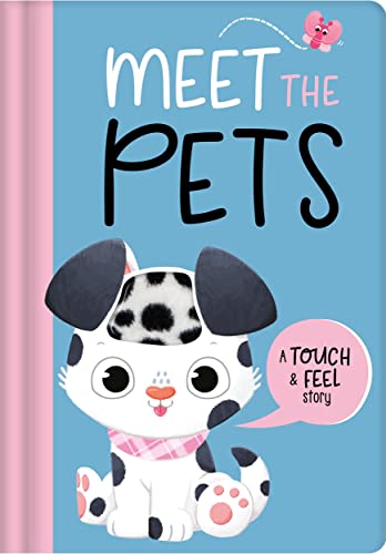 Meet The Pets (Touch and Feel Story Book)