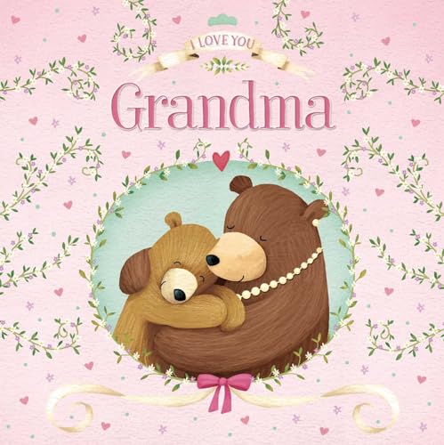 I Love You Grandma: Padded Board Book I Love You Grandma: Padded Board Book von Igloo Books