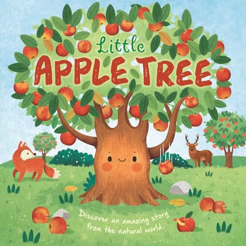 Nature Stories: Little Apple Tree: Discover an Amazing Story from the Natural World-Padded Board Book Nature Stories: Little Apple Tree: Discover an Amazing Story from the Natural World-Padded Board Book von Igloo Books