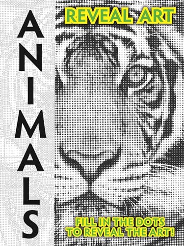 Reveal Art - Animals: Fill in the Dots to Reveal the Art! Reveal Art - Animals: Fill in the Dots to Reveal the Art!